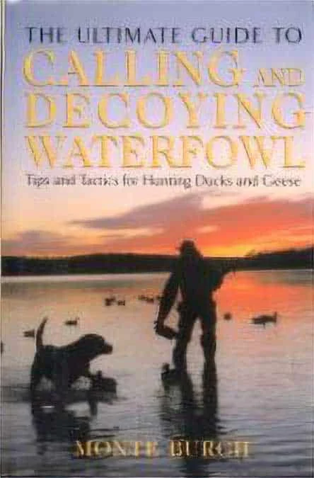 Used – The Ultimate Guide to Calling and Decoying Waterfowl