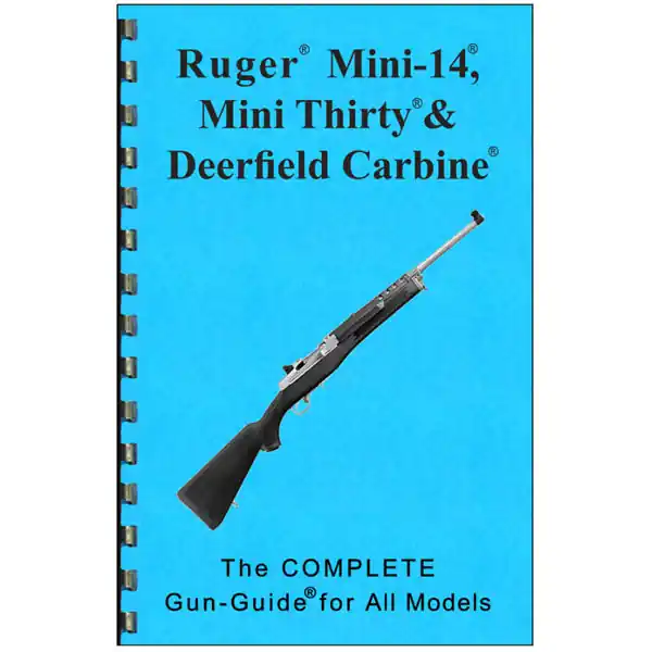 Complete Guide to the Ruger Mini-14, Mini-30 and Deerfield Carbine