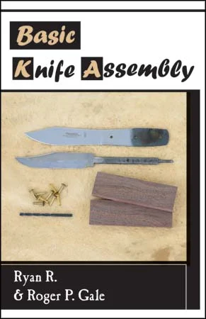 Basic Knife Assembly, 19 page color pamphlet,by Ryan & Roger Gale