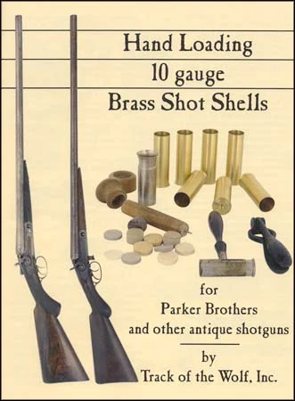 BOOK: Hand Loading 10 Gauge Brass Shot Shells for Parker Bros. and other antique shotguns,10 page booklet on hand loading