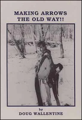 Making Arrows the Old Wayby Douglas Wallentine