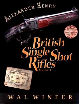 British Single Shot Rifles, Volume 1by Walter G. Winfer