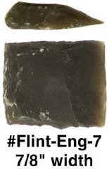 English gun flint, 7/8 x 1", Fowler, Jaeger, Tulle, Twigg, Hatfield, Chambers. We are temporarily limiting purchase of this item to twelve per order. We will manually edit your order if your order exceeds that amount.