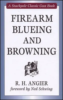 Firearms Blueing & Browningby R. H. Angler