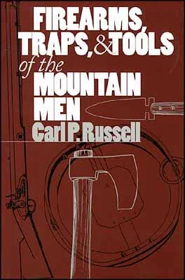 Firearms, Traps & Tools of the Mountain Menby Carl P. Russell