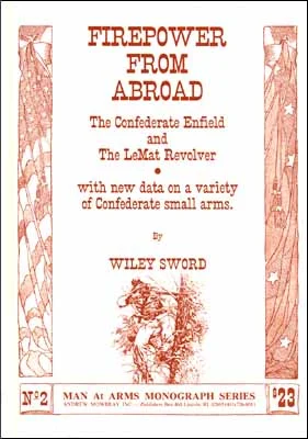 Firepower from Abroad,The Confederate EnfieldandLeMat Revolverby Wiley Sword