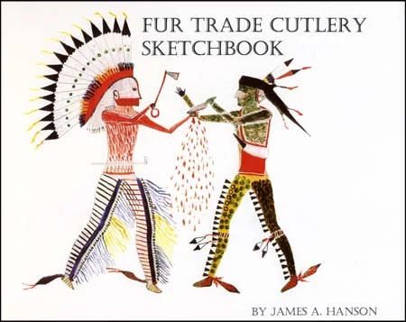 Fur Trade Cutlery Sketchbookby James A. Hanson
