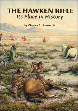 THE HAWKEN RIFLE:Its Place in Historyby Charles E. Hanson, Jr.