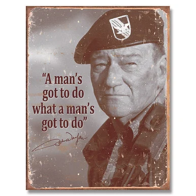 John Wayne A Mans Gotta Do Tin Sign SG1495