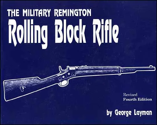 The Military Remington Rolling Block Rifleby George Layman