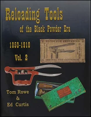 Reloading Tools of the Black Powder Era1850-1910, Volume 2by Tom Rowe & Ed Curtis