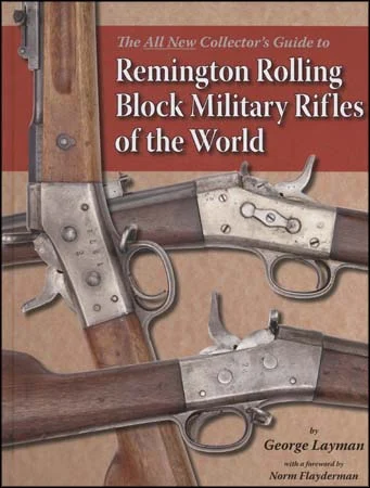 Remington Rolling Block Military Rifles of the World,by George Layman