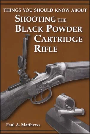 Things you Should Know about Shooting BP Cartridge Rifle, by Paul Matthews