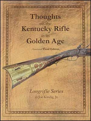 Thoughts on the Kentucky Riflein its Golden Age,annotated third edition, now with many color photos,by Joe Kindig, Jr.