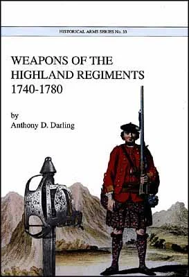Weapons of the Highland Regiments1740-1780by Anthony Darling